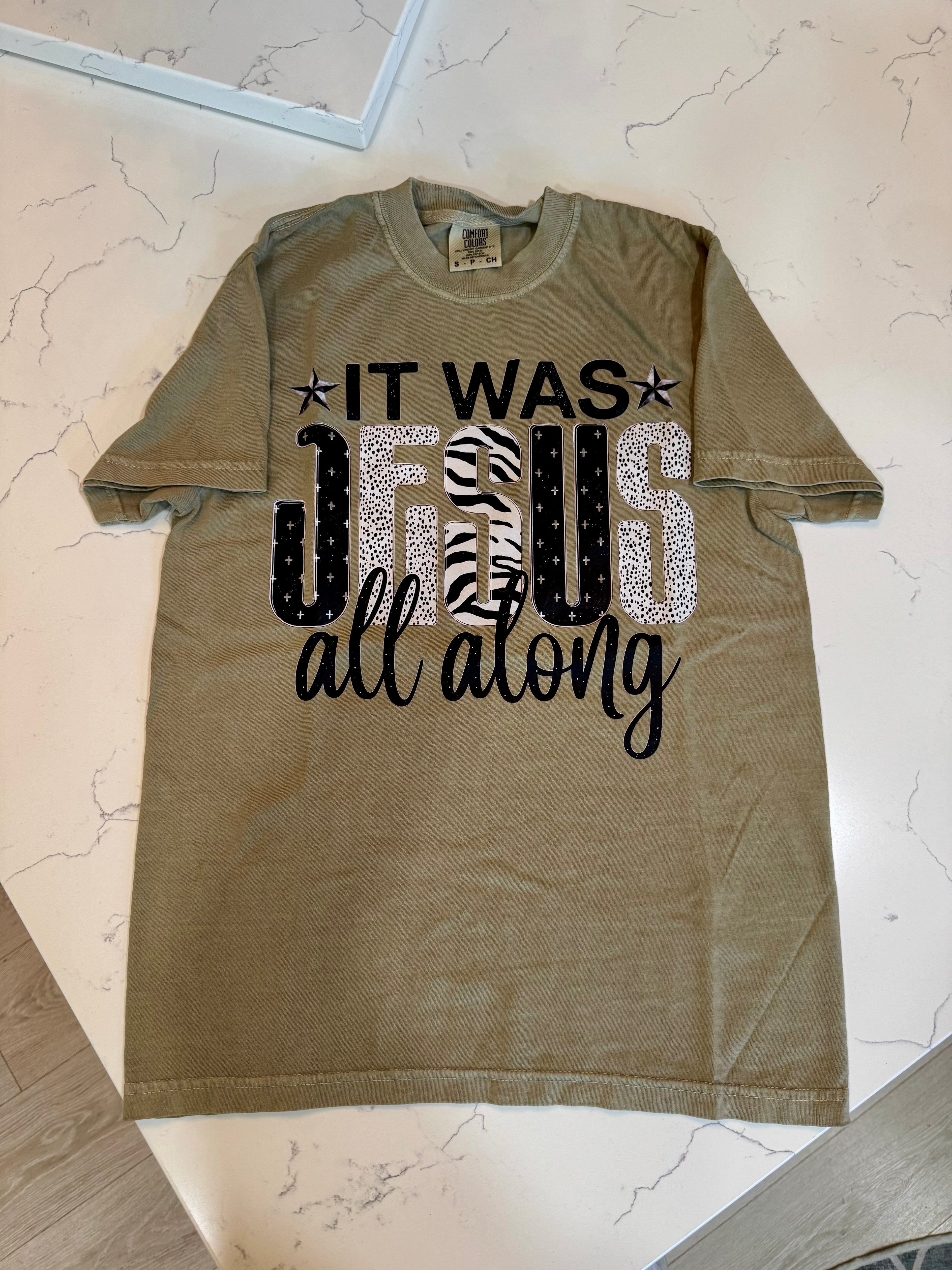 It was Jesus all along tee