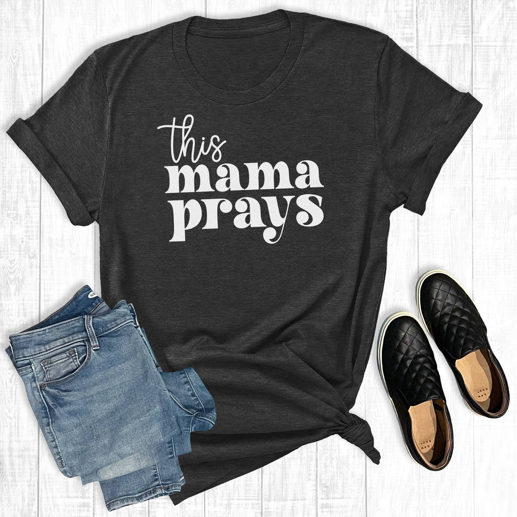 This Mama Prays: Charcoal / Short Sleeve